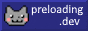 preloading